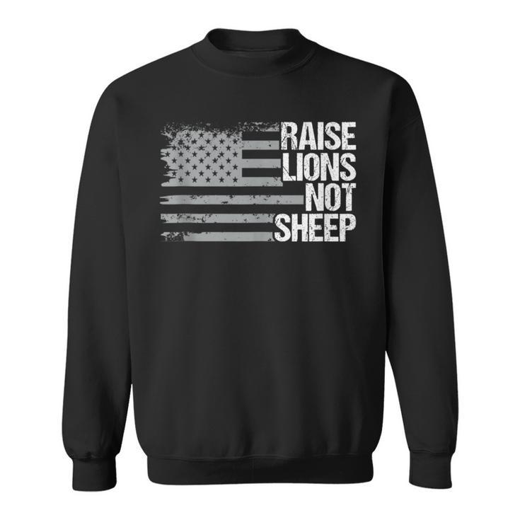 Raise Lions Not Sheep American Patriot Patriotic Lion Sweatshirt