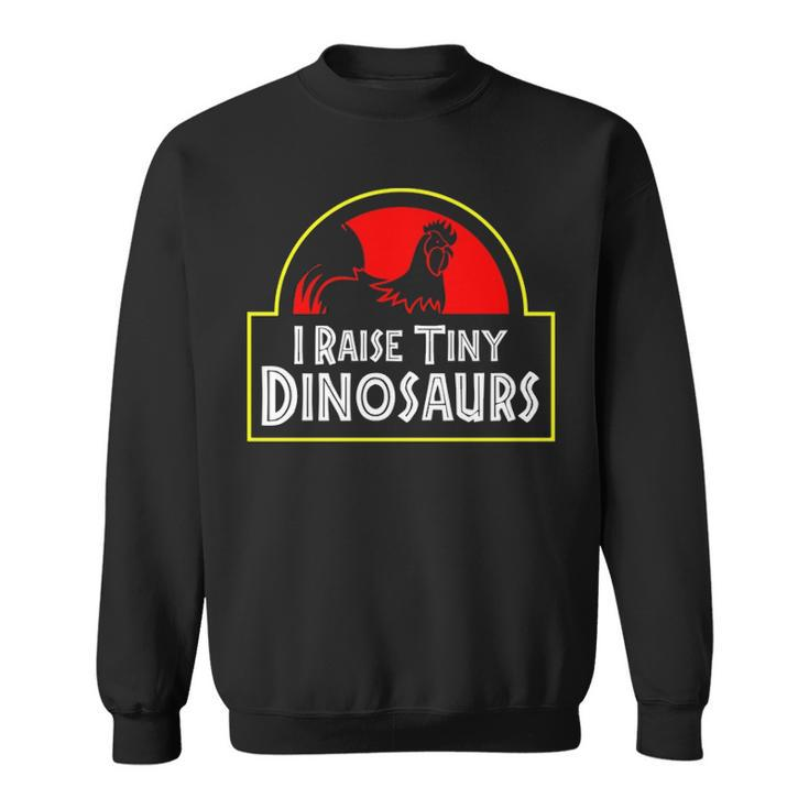 I Raise Tiny Dinosaurs Backyard Chicken Farmer Joke Sweatshirt