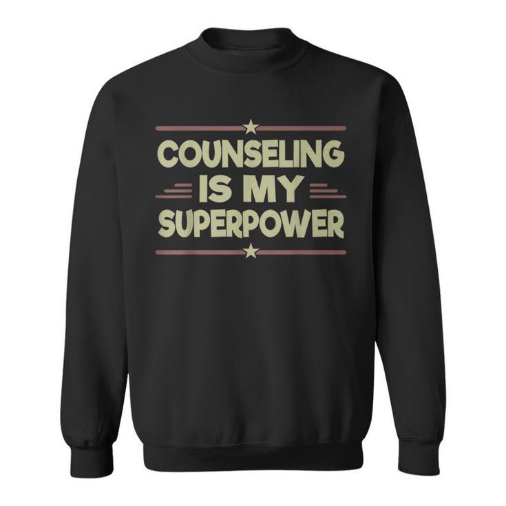 Therapist Counseling My Superpower Fun Counselor Sweatshirt