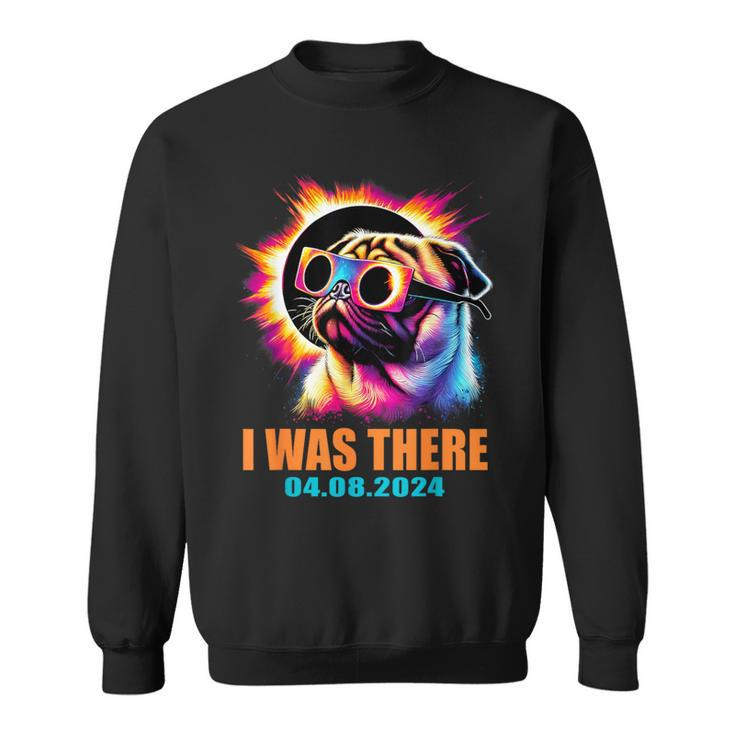 I Was There Total Solar Eclipse 2024 Pug Dog With Glasses Sweatshirt