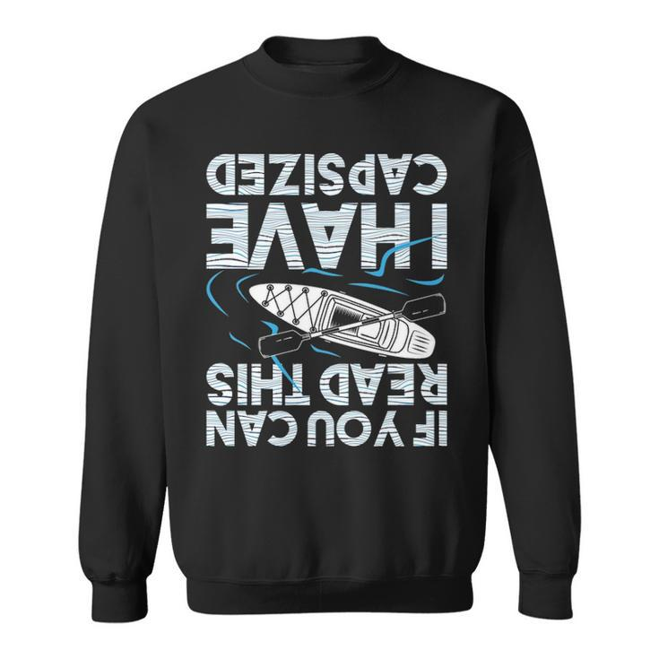 If You Can Read This I Have Capd Kayak Kayaking Sweatshirt