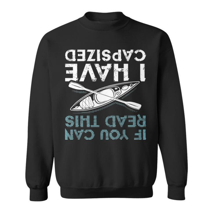 If You Can Read This I Have Capd Kayaking Sweatshirt
