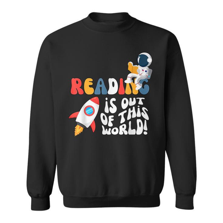 Reading Is Out Of This World Space Book Lover Teacher Sweatshirt