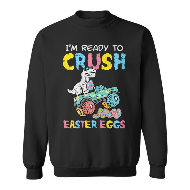 Ready To Crush Easter Eggs Dino Monster Truck Toddler Boys Sweatshirt