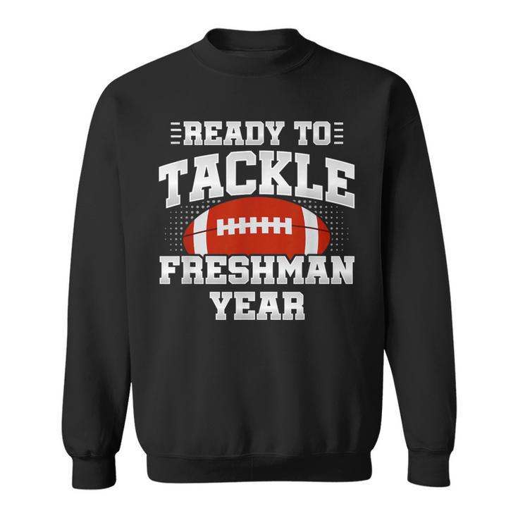 Ready To Tackle Freshman Year First School Day 9Th Grade Sweatshirt