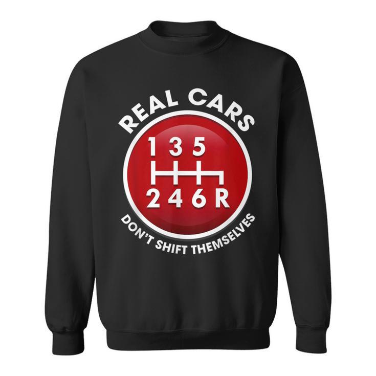 Real Cars Don't Shift Themselves 6-Speed Manual Pattern Idea Sweatshirt