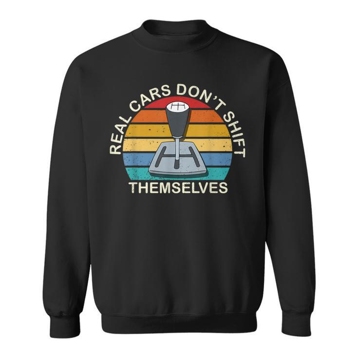 Real Cars Dont Shift Themselves Classic Lover Speed Drifting Sweatshirt