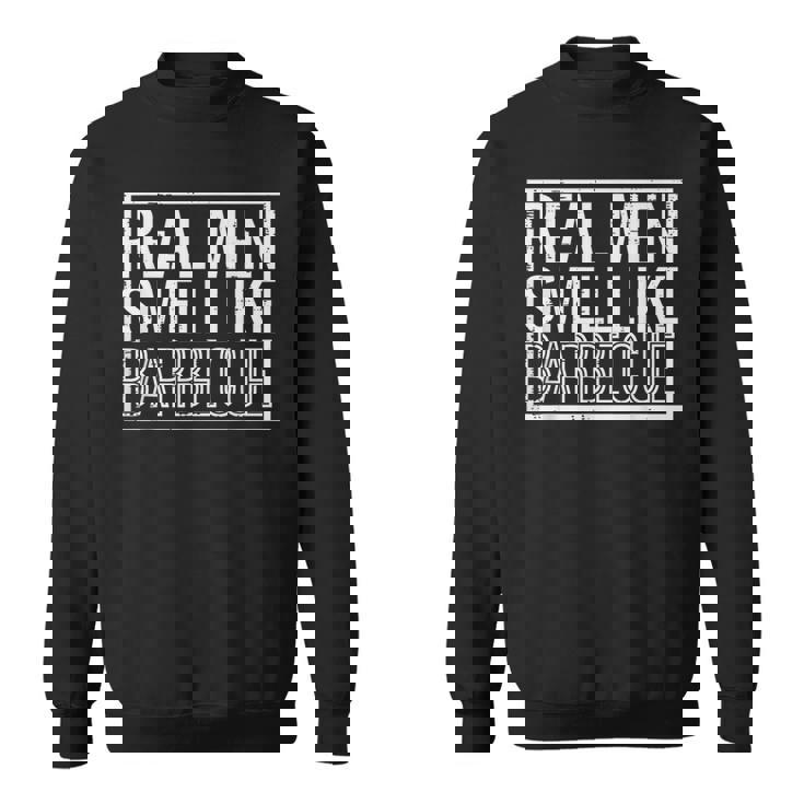 Real Smell Like Barbecue Bbq Grill Dad Grandpa Men Sweatshirt