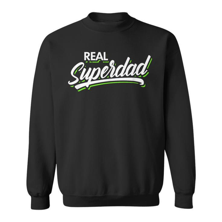 Real Superdad Awesome Daddy Super Dad Sweatshirt
