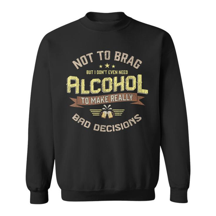 Really Bad Decisions Drinking Alcohol Bar Party Sweatshirt