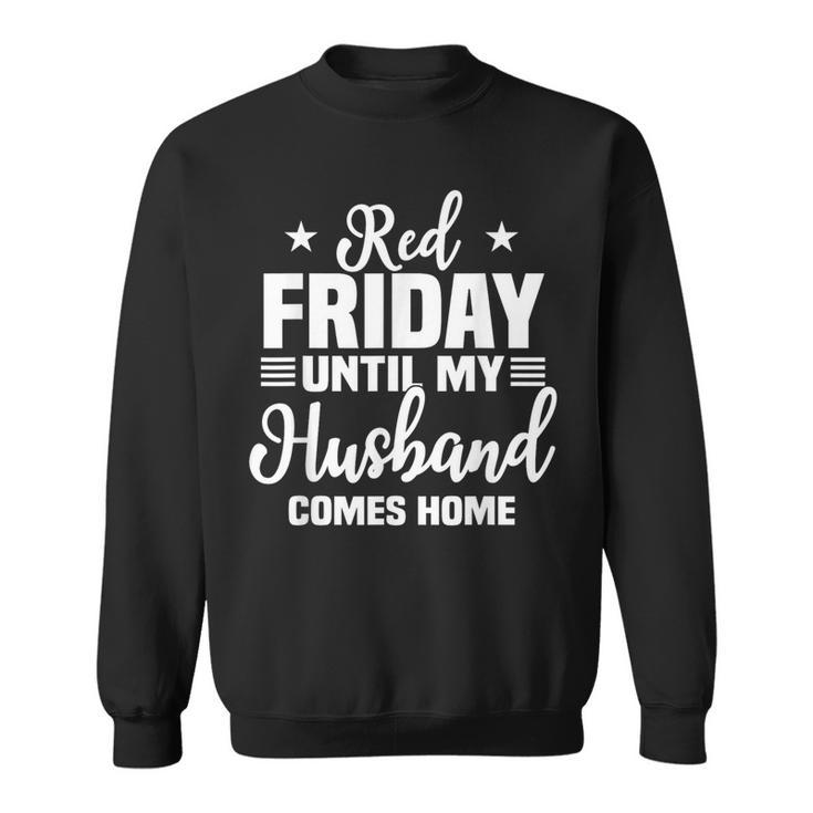 Red Friday Until My Husband Comes Home Military Deployed Sweatshirt