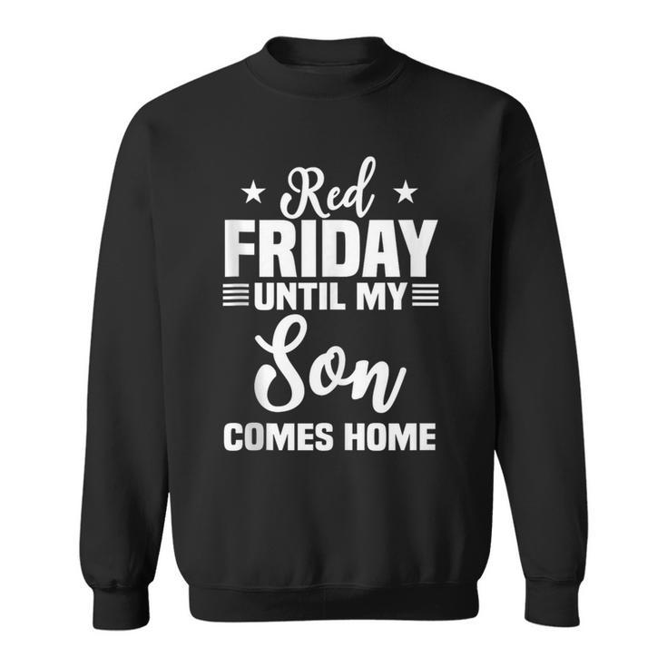 Red Friday Until My Son Comes Home Military Deployed Sweatshirt