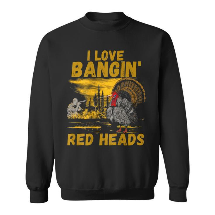 Red Heads Adult Humor Turkey Hunting Sweatshirt
