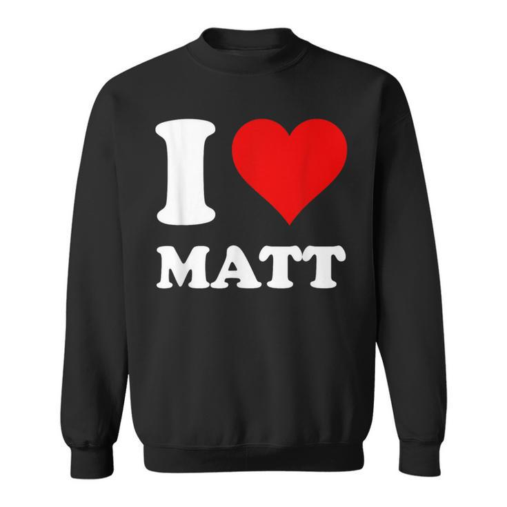 Red Heart I Love Matt Sweatshirt