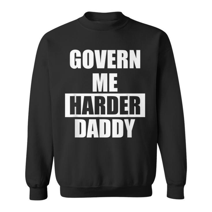 Regiere Mich Härter Papa Sweatshirt