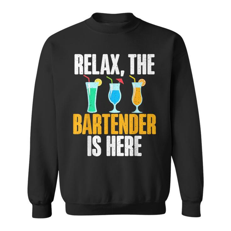 Relax The Bartender Is Here Bartender Sweatshirt