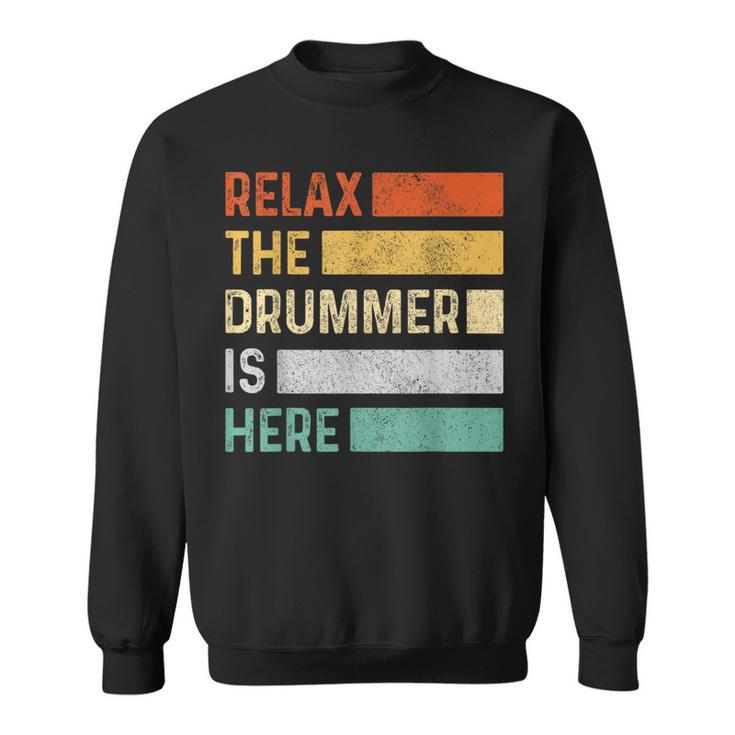 Relax The Drummer Is Here Vintage Drums Sweatshirt