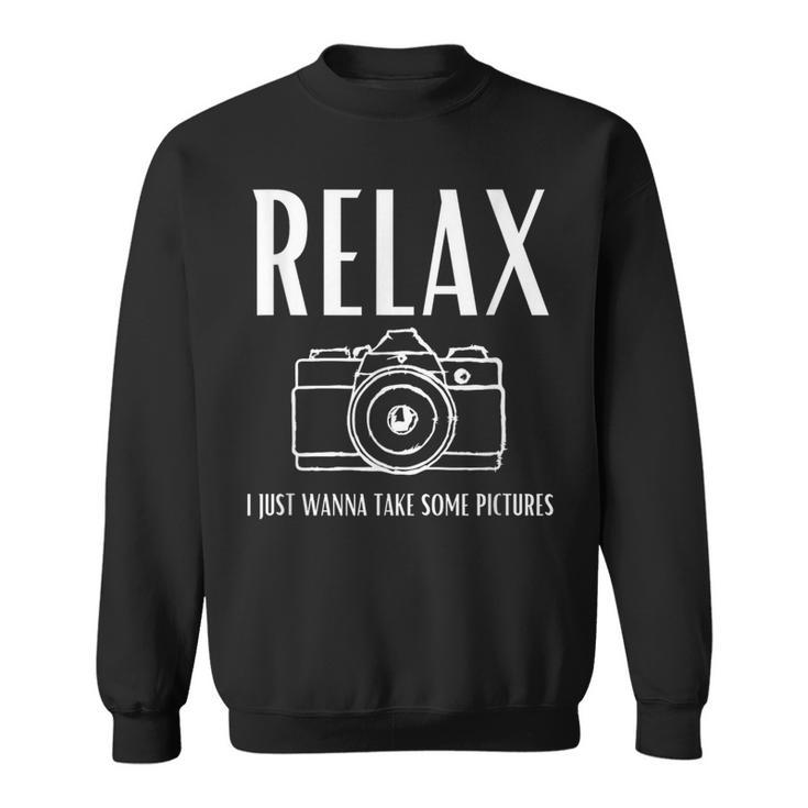 Relax I Just Wanna Take Some Pictures Jeffrey Camera Sweatshirt