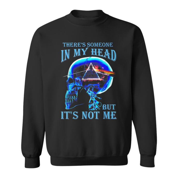 There's Someone In My Head But It's Not Me Skull Sweatshirt