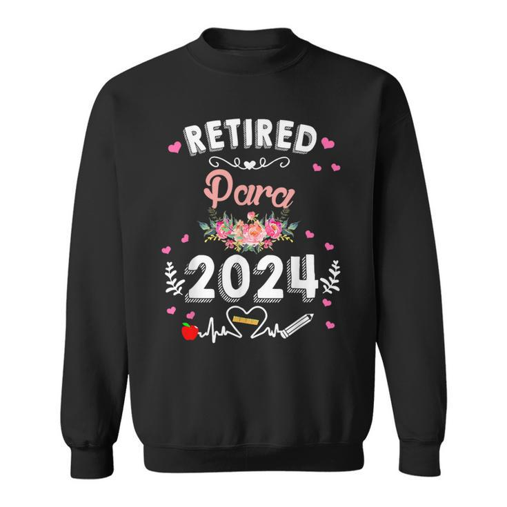 Retired Paraprofessional Class Of 2024 Para Retirement Sweatshirt