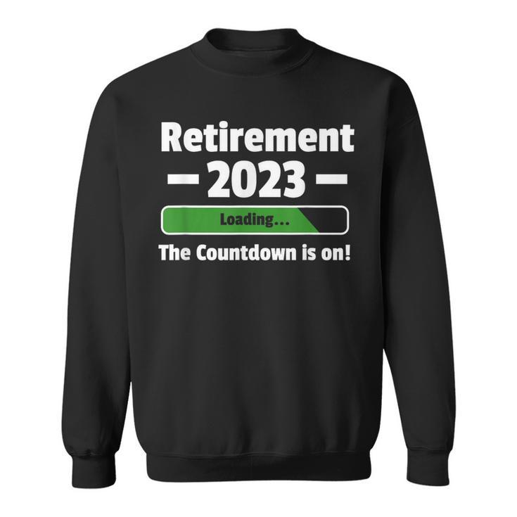 Retirement 2023 Loading Countdown Is On Be Retired Incoming Sweatshirt