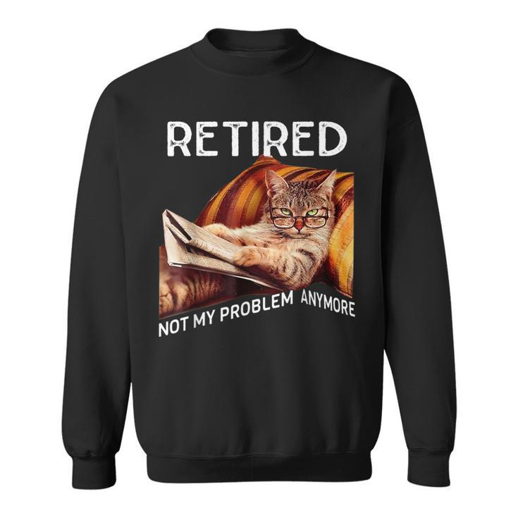 Retirement 2024 Retired 2024 Not My Problem Anymore Cute Cat Sweatshirt