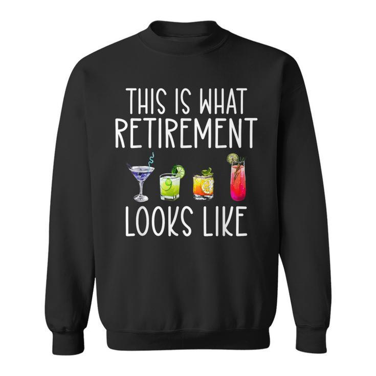 This Is What Retirement Looks Like Retired Sweatshirt
