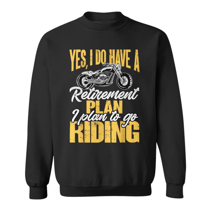 Retirement Plan To Go Riding Motorcycle Riders Biker Sweatshirt