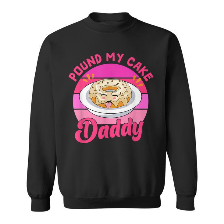 Retro 60S 70S Pound My Cake Daddy Adult Humor Father's Day Sweatshirt