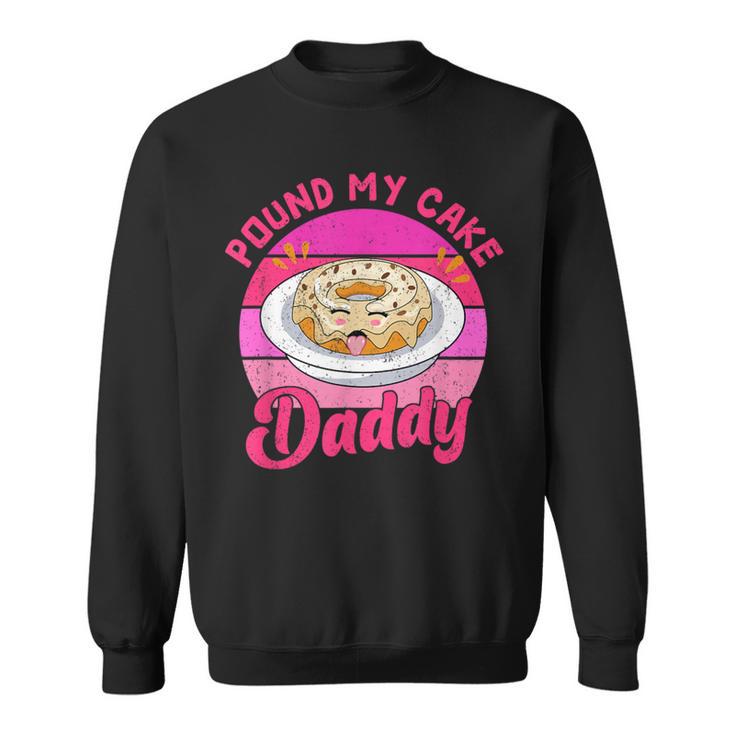 Retro 60S 70S Pound My Cake Daddy Adult Humor Father's Day Sweatshirt