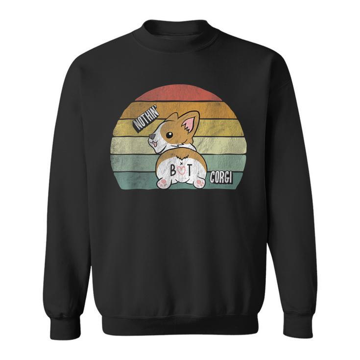 Retro Corgi Butt Nothing But Corgi Dog Lover Vintage Sweatshirt