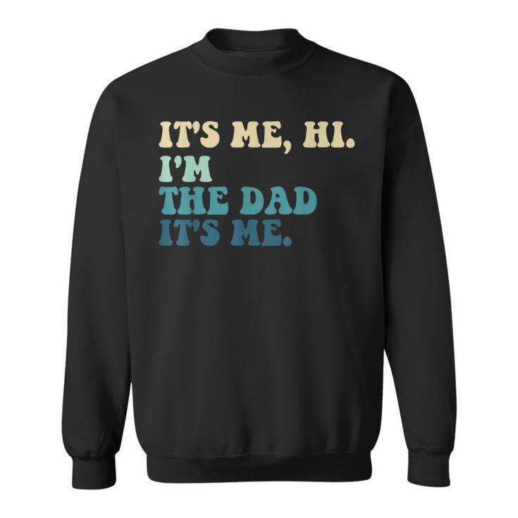 Retro Fathers Saying Im The Father Dad Fathers Day Sweatshirt