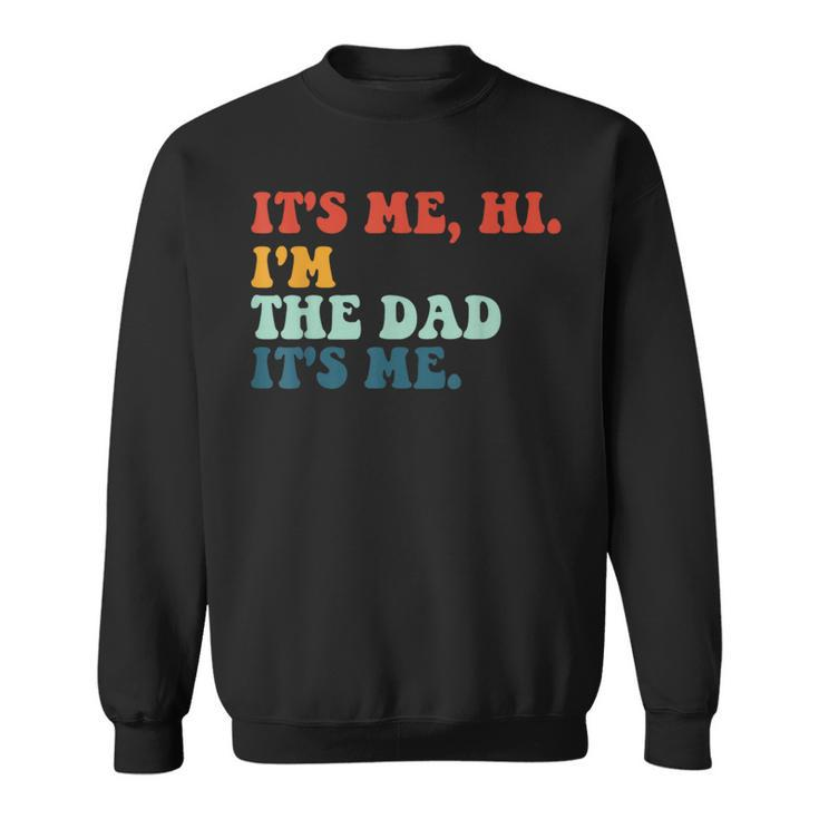 Retro Fathers Saying Im The Father Dad Fathers Day Sweatshirt