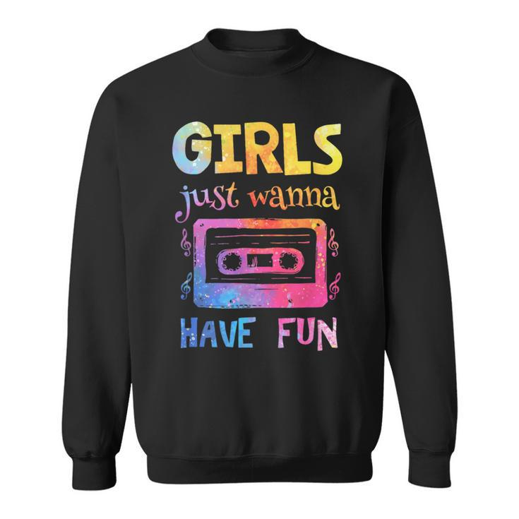 Retro Girls Just Wanna Have Fun Nostalgia 1980S 80'S Sweatshirt