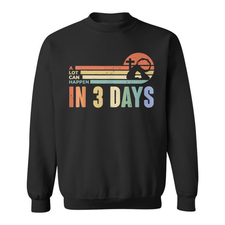 Retro A Lot Can Happen In 3 Days Vintage Easter Christian Sweatshirt