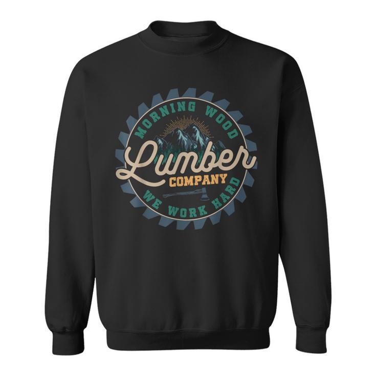 Retro Morning Wood Lumber Company Camping Woodman Sweatshirt