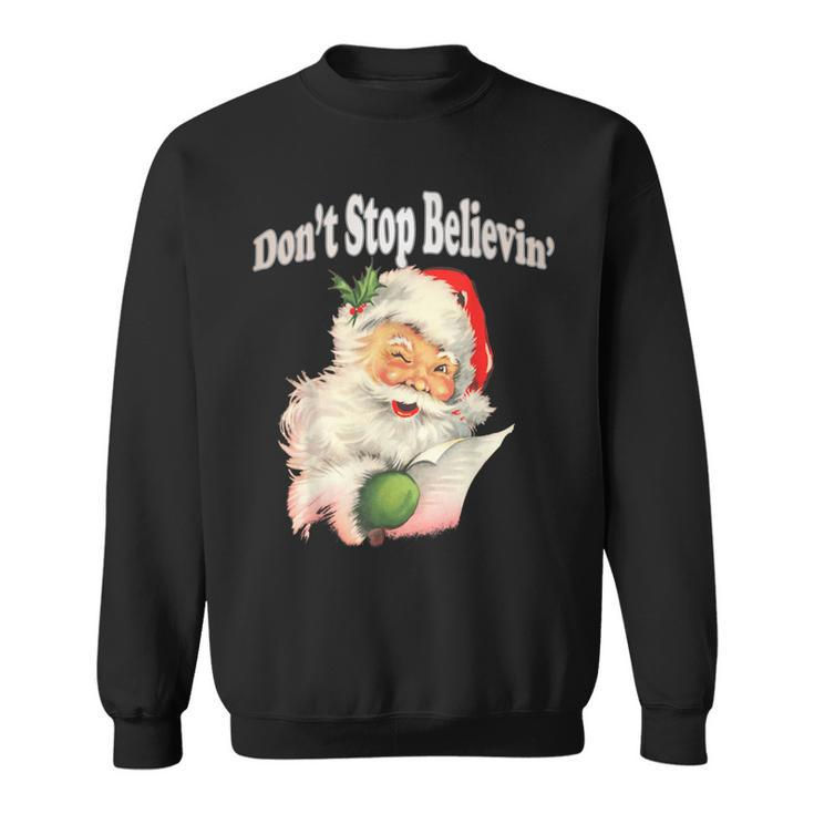 Retro Santa Claus Dont Stop Believing In Santa T Sweatshirt