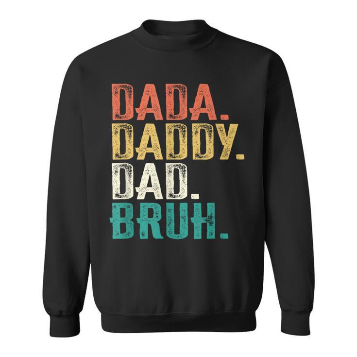 Retro Vintage Dada Daddy Dad Bruh Fathers Day 2023 Sweatshirt