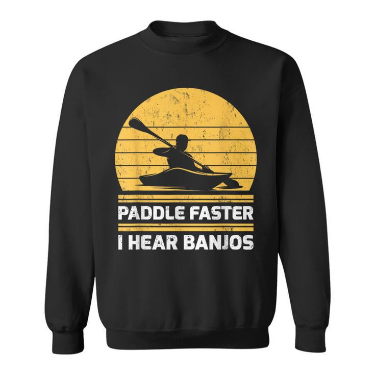 Retro Vintage Kayaking Paddle Faster I Hear Banjos Sweatshirt