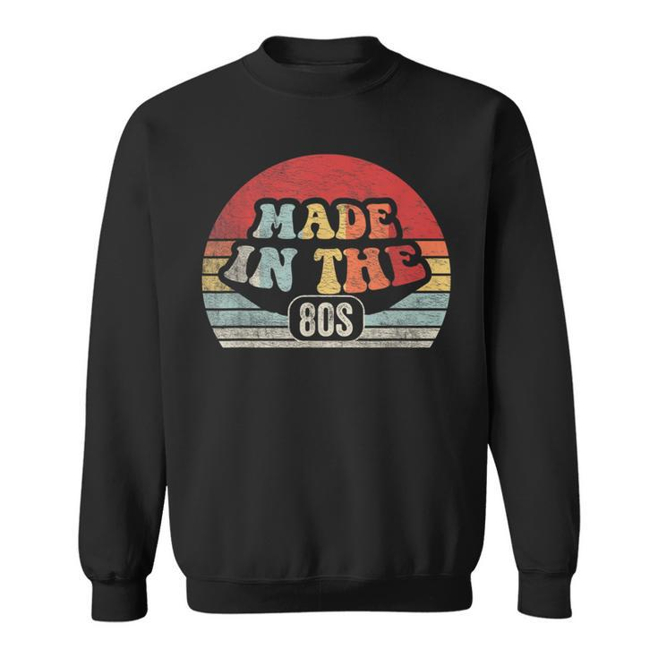 Retro Vintage Made In The 80'S 1980S Born Birthday Day Sweatshirt