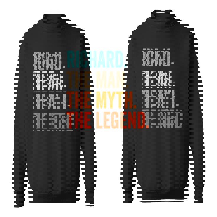 Richard The Man The Myth The Legend First Name Richard Sweatshirt
