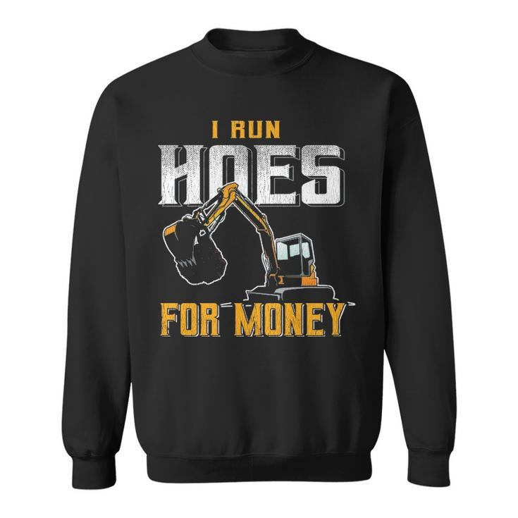 I Ride Hoes For Money Heavy Equipment Operator Sweatshirt