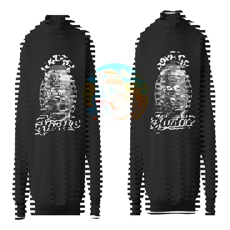 Road Trip Adventure Car Family Vacation Trip Summer Vacay Sweatshirt