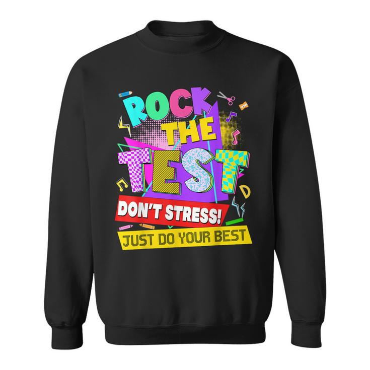 Rock The Test Dont Stress Testing Day Teachers Students Sweatshirt