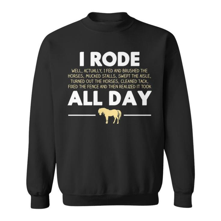 I Rode All Day Horse Riding  Horse Sweatshirt