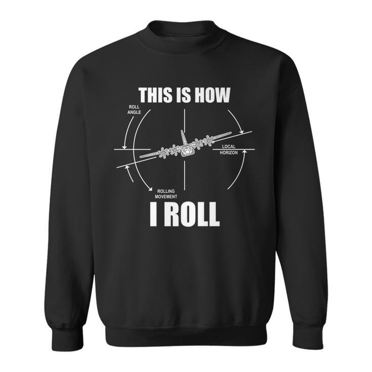 This Is How I Roll C-130 Pilot Flying Aviator C130 Hercules Sweatshirt