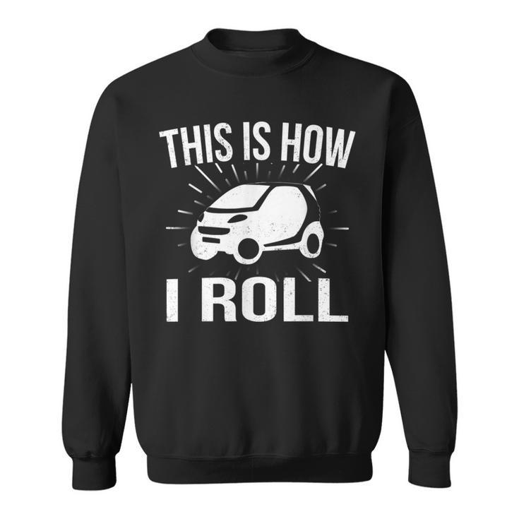 This Is How I Roll Car Driving Automobile Smart CarSweatshirt