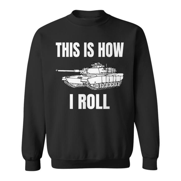 This Is How I Roll Military Army Tank Crewman Tanker Sweatshirt