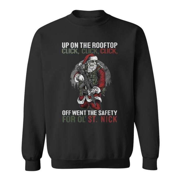Up On The Rooftop Click Click Click Santa Claus Christmas Sweatshirt
