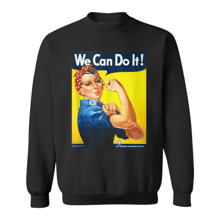 Rosie The Riveter We Can Do It Feminist Icon Sweatshirt